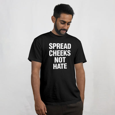 Spread Cheeks Not Hate tee